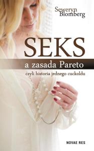 Seks a Zasada Pareto. Autor: Seweryn Blomberg. Dobreksiazki.pl Okładka książki Seks a Zasada Pareto