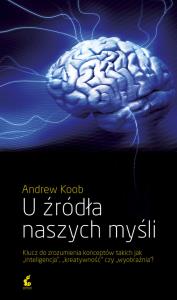 U źródła naszych myśli. Autor: Andrew Koob. Dobreksiazki.pl Okładka książki U źródła naszych myśli