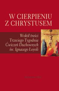 W cierpieniu z Chrystusem. Autor: praca zbiorowa. Dobreksiazki.pl Okładka książki W cierpieniu z Chrystusem