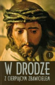 W drodze z cierpiącym Zbawicielem. Tom I. Autor: Pietrusiński Dionizy ks.. Dobreksiazki.pl Okładka książki W drodze z cierpiącym Zbawicielem. Tom I