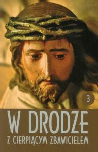 W drodze z cierpiącym Zbawicielem. Tom III. Autor: Pietrusiński Dionizy ks.. Dobreksiazki.pl Okładka książki W drodze z cierpiącym Zbawicielem. Tom III