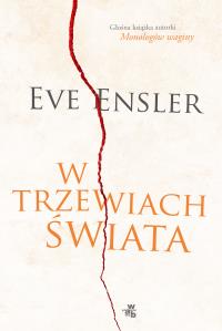 W trzewiach świata. Autor: Ensler Eve. Dobreksiazki.pl Okładka książki W trzewiach świata