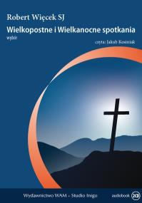 Wielkopostne i Wielkanocne spotkania CD - Audiobook. Autor: Więcek Robert. Dobreksiazki.pl Okładka książki Wielkopostne i Wielkanocne spotkania CD - Audiobook
