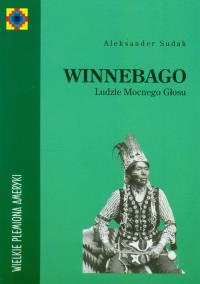 Winnebago ludzie mocnego głosu. Autor: Sudak Aleksander. Dobreksiazki.pl Okładka książki Winnebago ludzie mocnego głosu