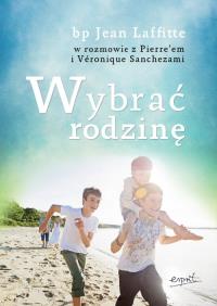 Wybrać rodzinę.. Autor: Laffitte Jean. Dobreksiazki.pl Okładka książki Wybrać rodzinę.