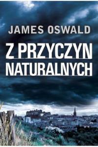 Z przyczyn naturalnych. Autor: James Oswald. Dobreksiazki.pl Okładka książki Z przyczyn naturalnych
