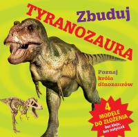 Zbuduj tyranozaura. Autor: Opracowanie zbiorowe. Dobreksiazki.pl Okładka książki Zbuduj tyranozaura