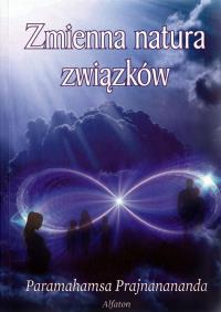 Zmienna natura związków. Autor: Paramahamsa Prajnanananda. Dobreksiazki.pl Okładka książki Zmienna natura związków