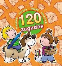 120 zagadek pomarańcz. Autor: Opracowanie zbiorowe. Dobreksiazki.pl Okładka książki 120 zagadek pomarańcz