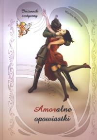 Amoralne opowiastki. Autor: Banaszek Wacław. Dobreksiazki.pl Okładka książki Amoralne opowiastki