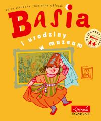 Basia i urodziny w muzeum. Autor: Stanecka Zofia. Dobreksiazki.pl Okładka książki Basia i urodziny w muzeum