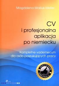 CV i profesjonalna aplikacja po niemiecku.. Autor: Maśluk-Meller Magdalena. Dobreksiazki.pl Okładka książki CV i profesjonalna aplikacja po niemiecku.