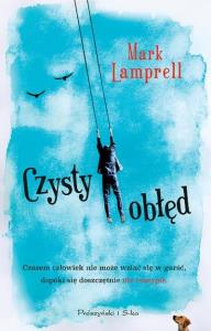 Czysty obłęd. Autor: Lamprell Mark. Dobreksiazki.pl Okładka książki Czysty obłęd