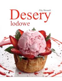 Desery lodowe. Autor: Maranik Eliq. Dobreksiazki.pl Okładka książki Desery lodowe
