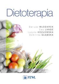 Dietoterapia PZWL. Autor: Dariusz Włodarek, Lange Ewa, Kozłowska Lucyna, Głąbska Dominika. Dobreksiazki.pl Okładka książki Dietoterapia PZWL
