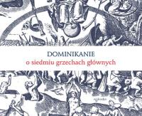 Dominikanie o siedmiu grzechach głównych. Autor: Opracowanie zbiorowe. Dobreksiazki.pl Okładka książki Dominikanie o siedmiu grzechach głównych