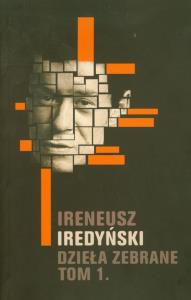 Dzieła zebrane. Tom 1. Autor: Iredyński Ireneusz. Dobreksiazki.pl Okładka książki Dzieła zebrane. Tom 1