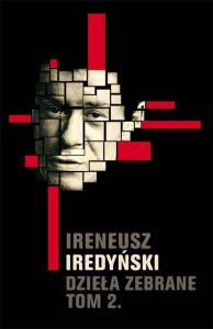 Dzieła zebrane. Tom 2. Autor: Iredyński Ireneusz. Dobreksiazki.pl Okładka książki Dzieła zebrane. Tom 2
