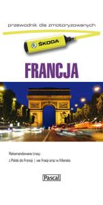 Francja dla zmotoryzowanych. Autor: Opracowanie zbiorowe. Dobreksiazki.pl Okładka książki Francja dla zmotoryzowanych