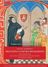 Henry Harrer's tractatus contra beghardos. Autor: Gałuszka Tomasz. Dobreksiazki.pl Okładka książki Henry Harrer's tractatus contra beghardos