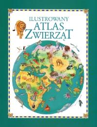 Ilustrowany Atlas Zwierząt. Autor: Praca zbiorowa. Dobreksiazki.pl Okładka książki Ilustrowany Atlas Zwierząt