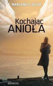 Kochając anioła. Autor: Olive Marlene S.. Dobreksiazki.pl Okładka książki Kochając anioła