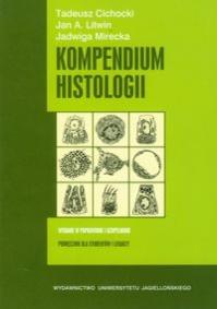 Kompendium histologii. Autor: Cichocki Tadeusz, Litwin Jan A., Mirecka Jadwiga. Dobreksiazki.pl Okładka książki Kompendium histologii