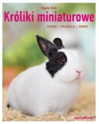 Króliki miniaturowe. Autor: Beck Angela. Dobreksiazki.pl Okładka książki Króliki miniaturowe