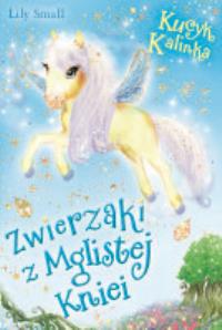 Kucyk Kalinka. Autor: Small Lily. Dobreksiazki.pl Okładka książki Kucyk Kalinka
