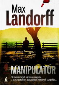 Manipulator. Autor: Landorff Max. Dobreksiazki.pl Okładka książki Manipulator