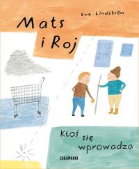 Mats i Roj Ktoś się wprowadza. Autor: Lindstrom Eva. Dobreksiazki.pl Okładka książki Mats i Roj Ktoś się wprowadza