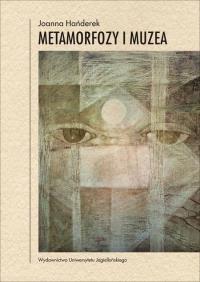 Metamorfozy i muzea. Autor: Handerek Joanna. Dobreksiazki.pl Okładka książki Metamorfozy i muzea