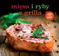 Mięsa i ryby z grilla. Autor: Opracowanie zbiorowe. Dobreksiazki.pl Okładka książki Mięsa i ryby z grilla