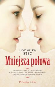 Mniejsza połowa. Autor: Stec Dominika. Dobreksiazki.pl Okładka książki Mniejsza połowa