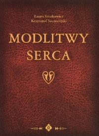 Modlitwy serca. Autor: Laura Smokowicz, Szczeciński Krzysztof. Dobreksiazki.pl Okładka książki Modlitwy serca
