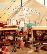 Mysi domek. Sam i Julia w cyrku. Autor: Karina Schaapman. Dobreksiazki.pl Okładka książki Mysi domek. Sam i Julia w cyrku