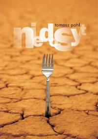 Niedosyt. Autor: Tomasz Pohl. Dobreksiazki.pl Okładka książki Niedosyt