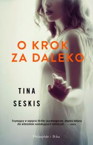 O krok za daleko. Autor: Seskis Tina. Dobreksiazki.pl Okładka książki O krok za daleko