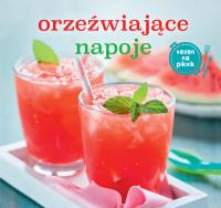 Orzeźwiające napoje. Autor: Opracowanie zbiorowe. Dobreksiazki.pl Okładka książki Orzeźwiające napoje