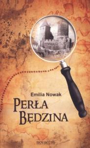 Perła Będzina. Autor: Nowak Emilia. Dobreksiazki.pl Okładka książki Perła Będzina