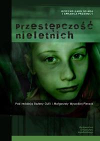 Przestępczość nieletnich. Autor: Praca zbiorowa. Dobreksiazki.pl Okładka książki Przestępczość nieletnich