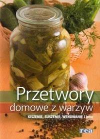 Przetwory domowe z warzyw. Autor: praca zbiorowa. Dobreksiazki.pl Okładka książki Przetwory domowe z warzyw