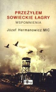 Przeżyłem sowieckie łagry. Wspomnienia. Autor: Hermanowicz Józef. Dobreksiazki.pl Okładka książki Przeżyłem sowieckie łagry. Wspomnienia