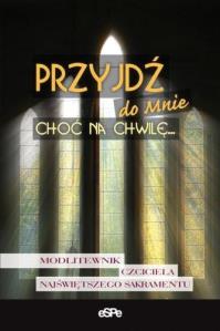 Przyjdź do mnie choć na chwilę.... Autor: Jan Paweł II. Dobreksiazki.pl Okładka książki Przyjdź do mnie choć na chwilę...