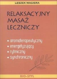 Relaksacyjny masaż leczniczy. Autor: Leszek Magiera. Dobreksiazki.pl Okładka książki Relaksacyjny masaż leczniczy