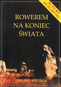 Rowerem na koniec świata. Autor: Wioska Bruno. Dobreksiazki.pl Okładka książki Rowerem na koniec świata