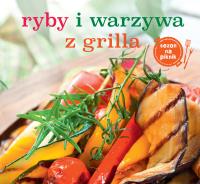Ryby i warzywa z grilla. Autor: Opracowanie zbiorowe. Dobreksiazki.pl Okładka książki Ryby i warzywa z grilla