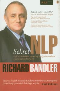 Sekret NLP, czyli poznaj siebie, uporaj się.... Autor: Richard Bandler. Dobreksiazki.pl Okładka książki Sekret NLP, czyli poznaj siebie, uporaj się...