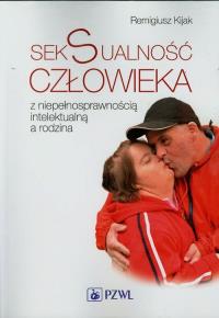 Seksualność człowieka z niepełnosprawnością. Autor: Remigiusz J. Kijak. Dobreksiazki.pl Okładka książki Seksualność człowieka z niepełnosprawnością