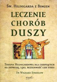 Św. Hildegarda z Bingen. Leczenie chorób duszy. Autor: Wighard Strehlow. Dobreksiazki.pl Okładka książki Św. Hildegarda z Bingen. Leczenie chorób duszy